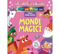Mondi magici. Colora con l'acqua. Ediz. a colori. Con penna ad acqua