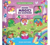 Mondi magici da scoprire. Gira, scopri, impara. Ediz. a colori