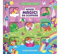 Mondi magici da scoprire. Gira, scopri, impara. Ediz. a colori
