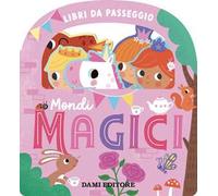 Mondi magici. Ediz. a colori