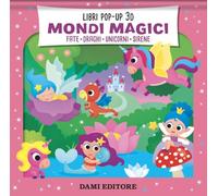 Mondi magici. Fate. Draghi. Unicorni. Sirene. Ediz. a colori