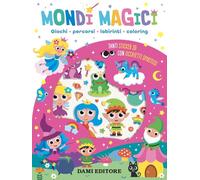 Mondi magici. Giochi, percorsi, labirinti, coloring. Con adesivi