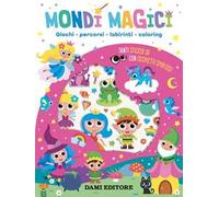 Mondi magici. Giochi, percorsi, labirinti, coloring. Con adesivi