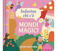 Mondi magici. Indovina chi c'è. Ediz. a colori