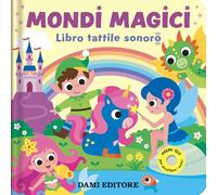 Mondi magici. Libro tattile sonoro. Ediz. a colori