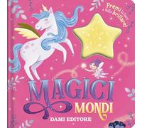 Mondi magici. Premi la luce e falla brillare! Ediz. a colori