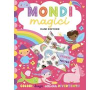 Mondi magici. Sticker in feltro. Ediz. a colori