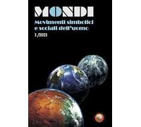 Mondi. Movimenti simbolici e sociali dell'uomo (2021). Vol. 1