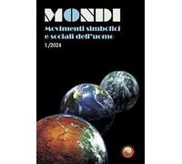 Mondi. Movimenti simbolici e sociali dell'uomo (2024). Vol. 1