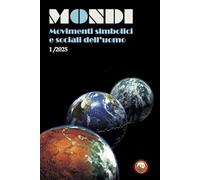 Mondi. Movimenti simbolici e sociali dell'uomo (2025) (Vol. 1)