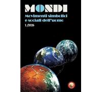 Mondi. Movimenti simbolici e sociali dell'uomo (2026) (Vol. 1)