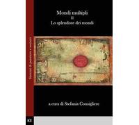 Mondi multipli. Vol. 2: Lo splendore dei mondi.
