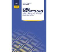 Mondi psicopatologici. Teoria e pratica dell'intervista psicoterapeutica