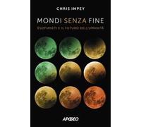 Mondi senza fine. Esopianeti e il futuro dell'umanità