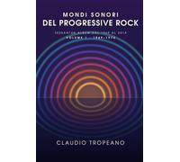 Mondi sonori del Progressive Rock: Volume 1