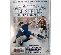 MONDIALI DI CALCIO 2002 - LE STELLE COREA E GIAPPONE