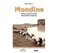 Mondine. Donne e lavoro in risaia. Storie delle mondariso