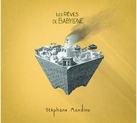 MONDINO, STEPHANE - LES REVES DE BABYLONE