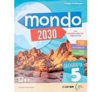 Mondo 2030. Con Storia con quaderno operativo, Geografia con quaderno operativo, Atlante storia, seografia con Steam, Educazione civica, Mappe ... Con e-book. Con espansione online (Vol. 2)
