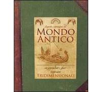Mondo antico. Scoperte e invenzioni del mondo antico. Ediz. illustrata