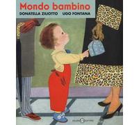 Mondo bambino. Ediz. illustrata