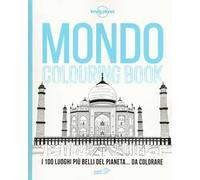 Mondo colouring book. I 100 luoghi più belli del pianeta... da colorare