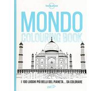 Mondo colouring book. I 100 luoghi più belli del pianeta... da colorare
