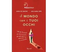 Il mondo con i tuoi occhi. Tutti gli strumenti per disinnescare gli autoin...