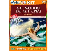 MONDO DEI MITI GRECI (NEL) (9788847234666) - Libro Scolastico + Kit Scuola con Copertine Rebillo