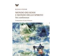 Mondo dei sensi e il mondo dello spirito. Sei conferenze