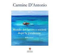 Mondo del lavoro e società dopo la pandemia. Riflessioni