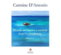 Mondo del lavoro e società dopo la pandemia. Riflessioni - [Edda Edizioni]