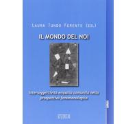 Mondo del noi. Intersoggettività, empatia, comunità nella prospettiva feno...