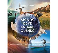 Mondo, dove andare quando. Ediz. a colori