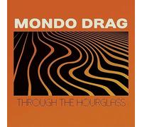 Mondo Drag - Through The Hourglass [VINYL]