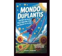 MONDO DUPLANTIS: The Boy Who Became A Pole Vaulting Star And Reached For The Sky: A Kids' biography with Coloring, and Fun Activities