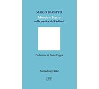 Libri Mario Baratto - Mondo E Teatro Nella Poetica Di Goldoni