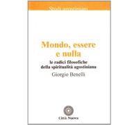 Mondo, essere e nulla. Le radici filosofiche della spiritualità agostiniana