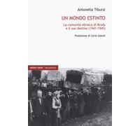MONDO ESTINTO. LA COMUNITÀ EBRAICA DI BRODY E IL SUO DESTINO (1941-1945) (UN)