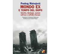 Mondo «ex» e tempo del dopo. Identità, ideologie, nazioni nell'una e nell'altra Europa
