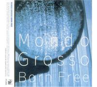 MONDO GROSSO - BORN FREE