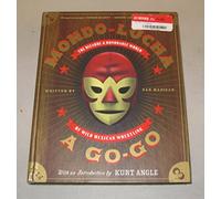 Mondo Lucha A Go-Go: The Bizarre and Honorable World of Wild Mexican Wrestling