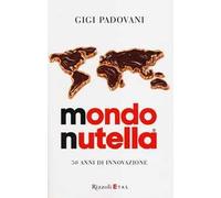 Mondo Nutella. 50 anni di innovazione