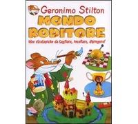 Mondo roditore. Idee stratopiche da tagliare, incollare, dipingere! Ediz. illustrata