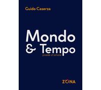 Mondo & tempo - Caserza Guido