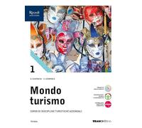 Mondo turismo. Corso di discipline turistiche aziendali. Per le Scuole superiori. Con e-book. Con espansione online (Vol. 1)