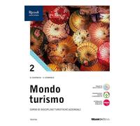 Mondo turismo. Corso di discipline turistiche aziendali. Per le Scuole superiori. Con e-book. Con espansione online (Vol. 2)