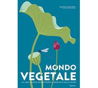Mondo vegetale. Un libro animato per esplorare le meraviglie della natura. Ediz. a colori