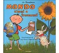 Mondo vieni a trovarmi! Ediz. illustrata