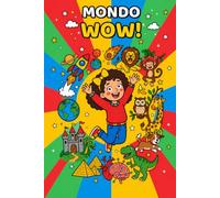 Mondo WOW!: Il Libro Regalo Perfetto per Bambini di 6, 7, 8, 9 e 10 Anni: 80 Curiosità, Fatti Incredibili e Quiz su Spazio, Animali, Corpo Umano, Storia Antica e Dinosauri